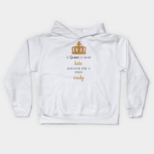 A queen is never late Kids Hoodie